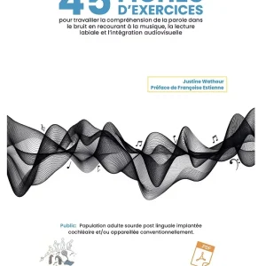 45 fiches d'exercices pour travailler la compréhension de la parole dans le bruit en recourant à la musique, la lecture labiale et l’intégration audiovisuelle